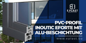 Read more about the article PVC-Profil Inoutic Eforte mit ALU-Beschichtung