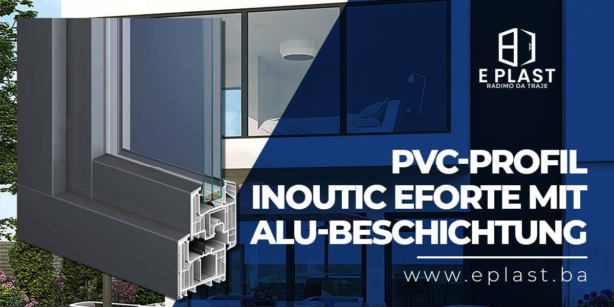 You are currently viewing PVC-Profil Inoutic Eforte mit ALU-Beschichtung