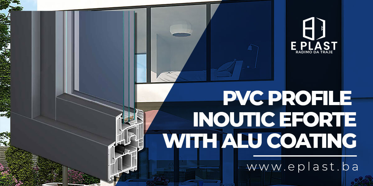 You are currently viewing PVC profile Inoutic Eforte with ALU coating