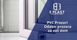 Read more about the article PVC Prozori – Odabir prozora za vaš dom
