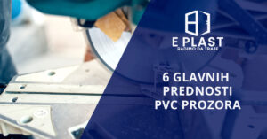 Read more about the article 6 glavnih prednosti PVC prozora