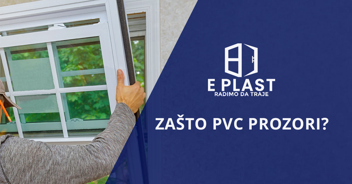 You are currently viewing Zašto PVC prozori?