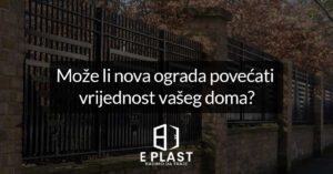 Read more about the article Može li nova ograda povećati vrijednost vašeg doma?