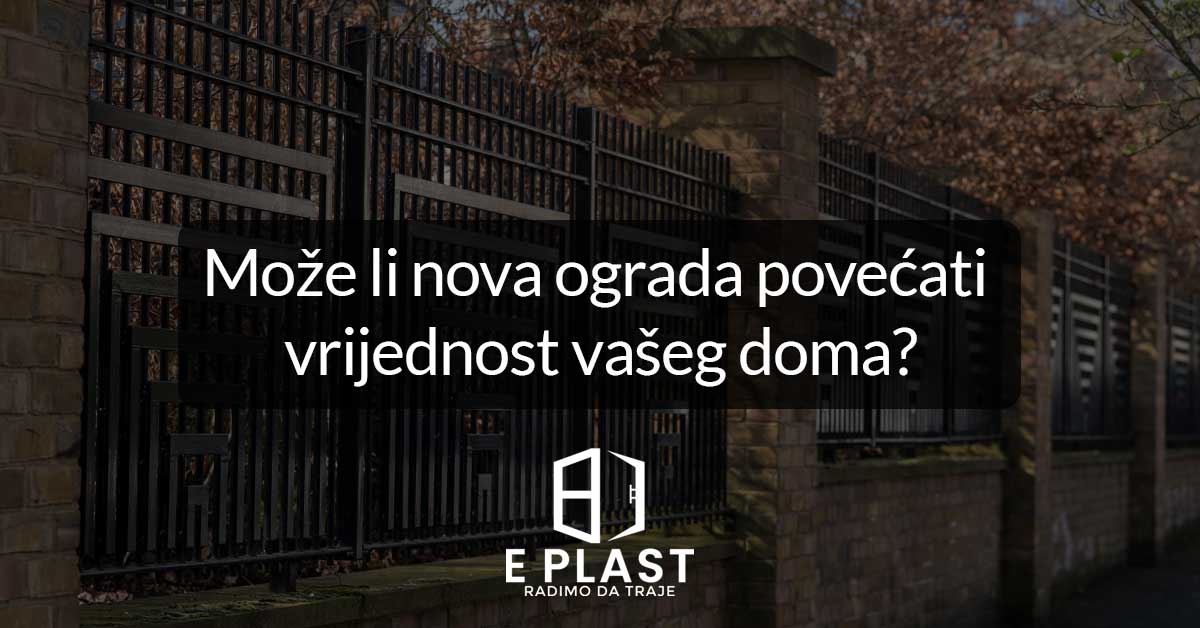 You are currently viewing Može li nova ograda povećati vrijednost vašeg doma?