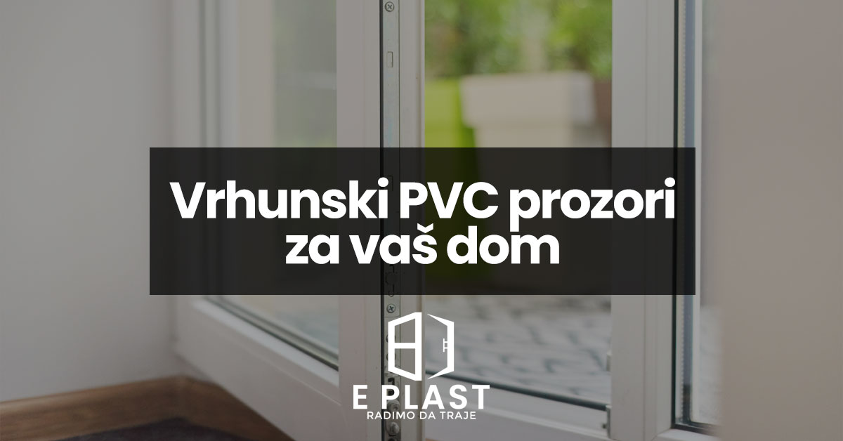 You are currently viewing Vrhunski PVC prozori za vaš dom