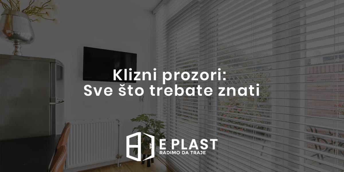 You are currently viewing Klizni prozori: Sve što trebate znati